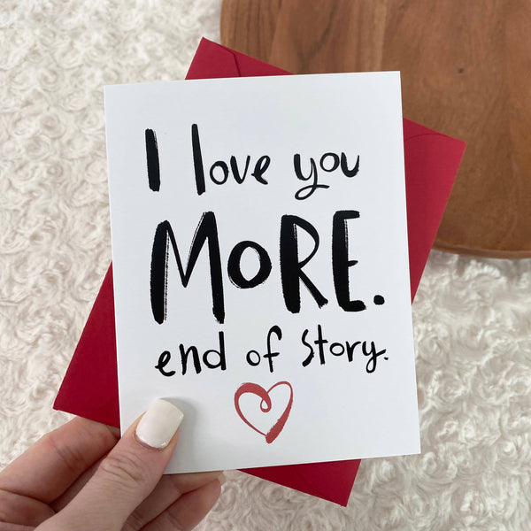 Big Moods I Love You More. End of Story. Greeting Card