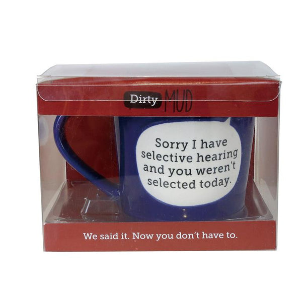 Dirty Mud Selective Hearing Coffee Mug