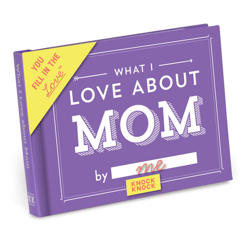 Knock Knock What I Love About Mom Fill in the Love® Book