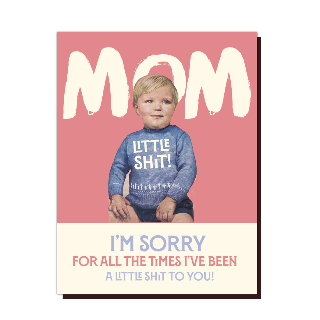 Offensive+Delightful Little $#!+ Sorry Mom Greeting Card