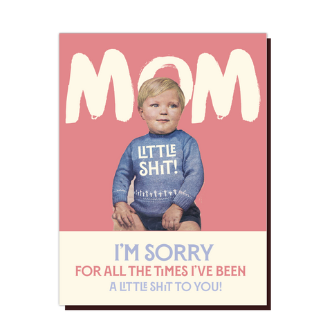Offensive+Delightful Little $#!+ Sorry Mom Greeting Card
